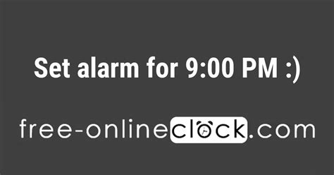 wake me up at 9:00 p.m.|Set alarm for 9:00 PM .